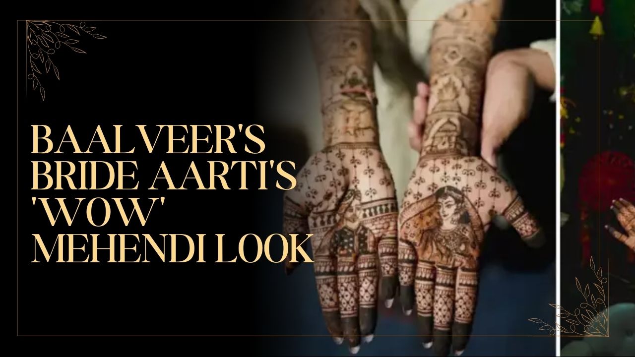 Baalveer's bride Aarti's 'Wow' mehendi look