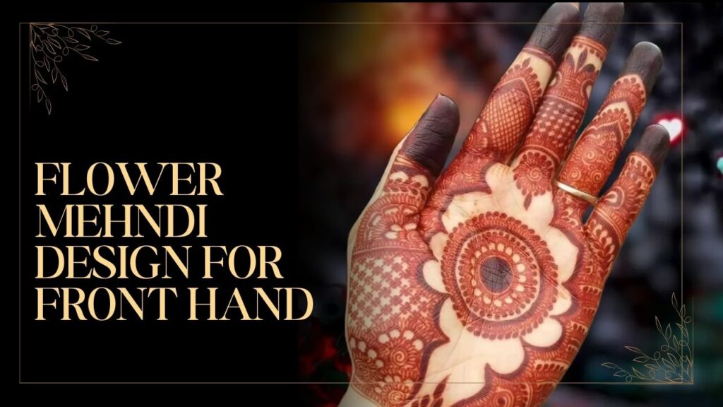 Flower Mehndi Design For Front Hand
