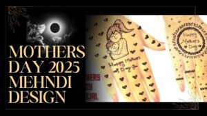 Read more about the article Mothers Day 2025 पर माँ के लिए ऐसे मेहंदी डिज़ाइन? देखकर होश उड़ जाएंगे