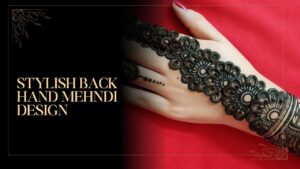 Read more about the article Stylish Back Hand Mehndi Design: लेटेस्ट डिज़ाइन जो हर किसी को बना देगा दीवाना