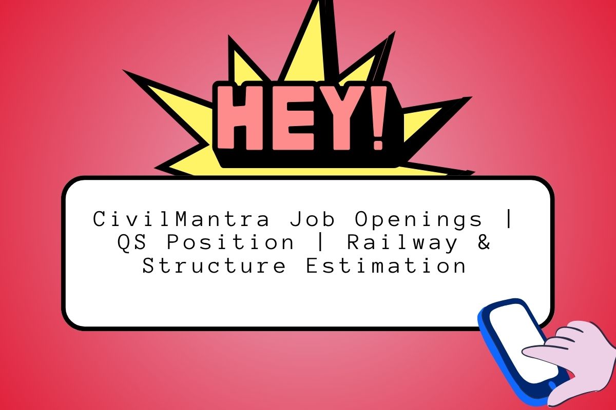 You are currently viewing CivilMantra Job Openings | QS Position | Railway & Structure Estimation