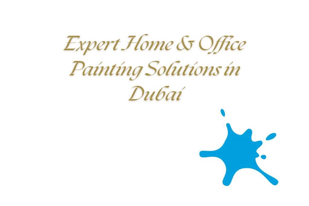 Expert Home & Office Painting Solutions in Dubai