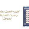 Redefine Comfort with Affordable Luxury Carpets