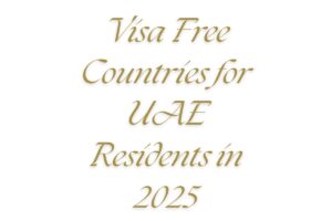 Read more about the article Visa Free Countries for UAE Residents in 2025