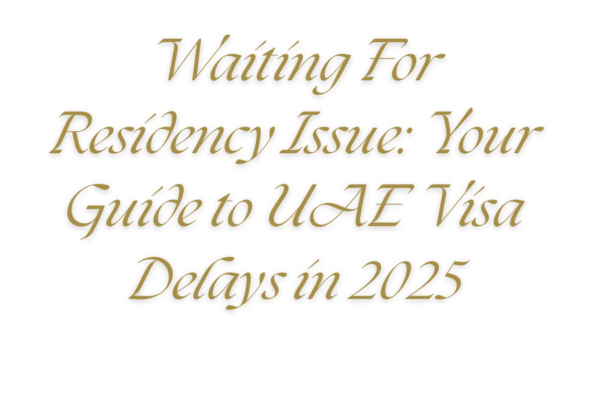 Read more about the article Waiting For Residency Issue: Your Guide to UAE Visa Delays in 2025