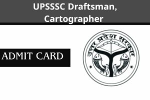 Read more about the article UPSSSC Draftsman, Cartographer Admit Card-2025