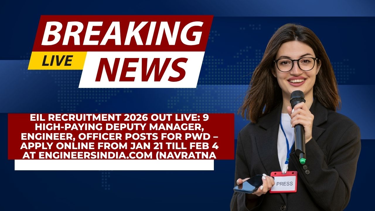 EIL Recruitment 2026 OUT LIVE 9 High-Paying Deputy Manager, Engineer, Officer Posts for PwD – Apply Online from Jan 21 till Feb 4 at engineersindia.com (Navratna PSU)
