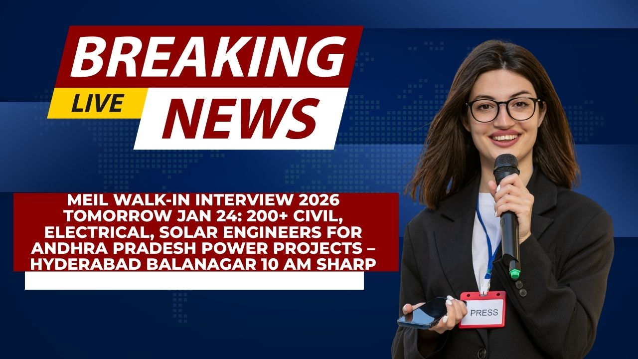 MEIL Walk-In Interview 2026 TOMORROW Jan 24 200+ Civil, Electrical, Solar Engineers for Andhra Pradesh Power Projects – Hyderabad Balanagar 10 AM Sharp
